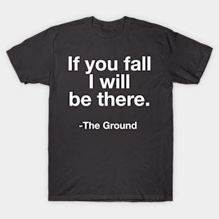 If You Fall T-Shirt